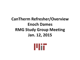 Cantherm Refresher/Overview Enoch Dames RMG Study Group Meeting Jan