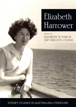 Elizabeth Harrower: Critical Elizabeth Harrower Essays Is the First Sustained Elizabeth Study of This Acclaimed Australian Author