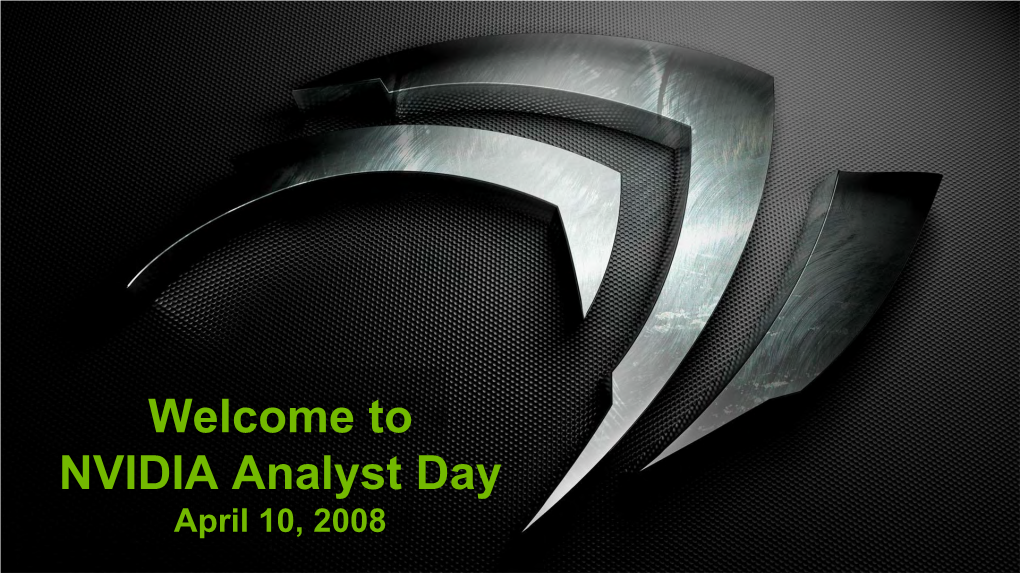 NVIDIA Analyst Day April 10, 2008 Safe Harbor