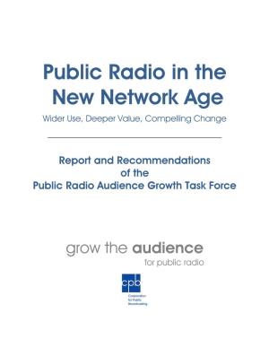 Public Radio in the New Network Age Wider Use, Deeper Value, Compelling Change