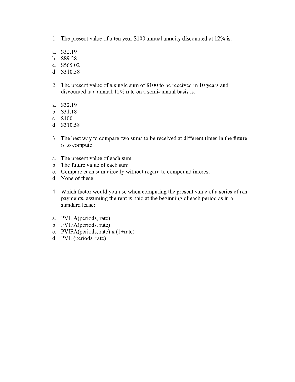 1. the Present Value of a Ten Year $100 Annual Annuity Discounted at 12% Is