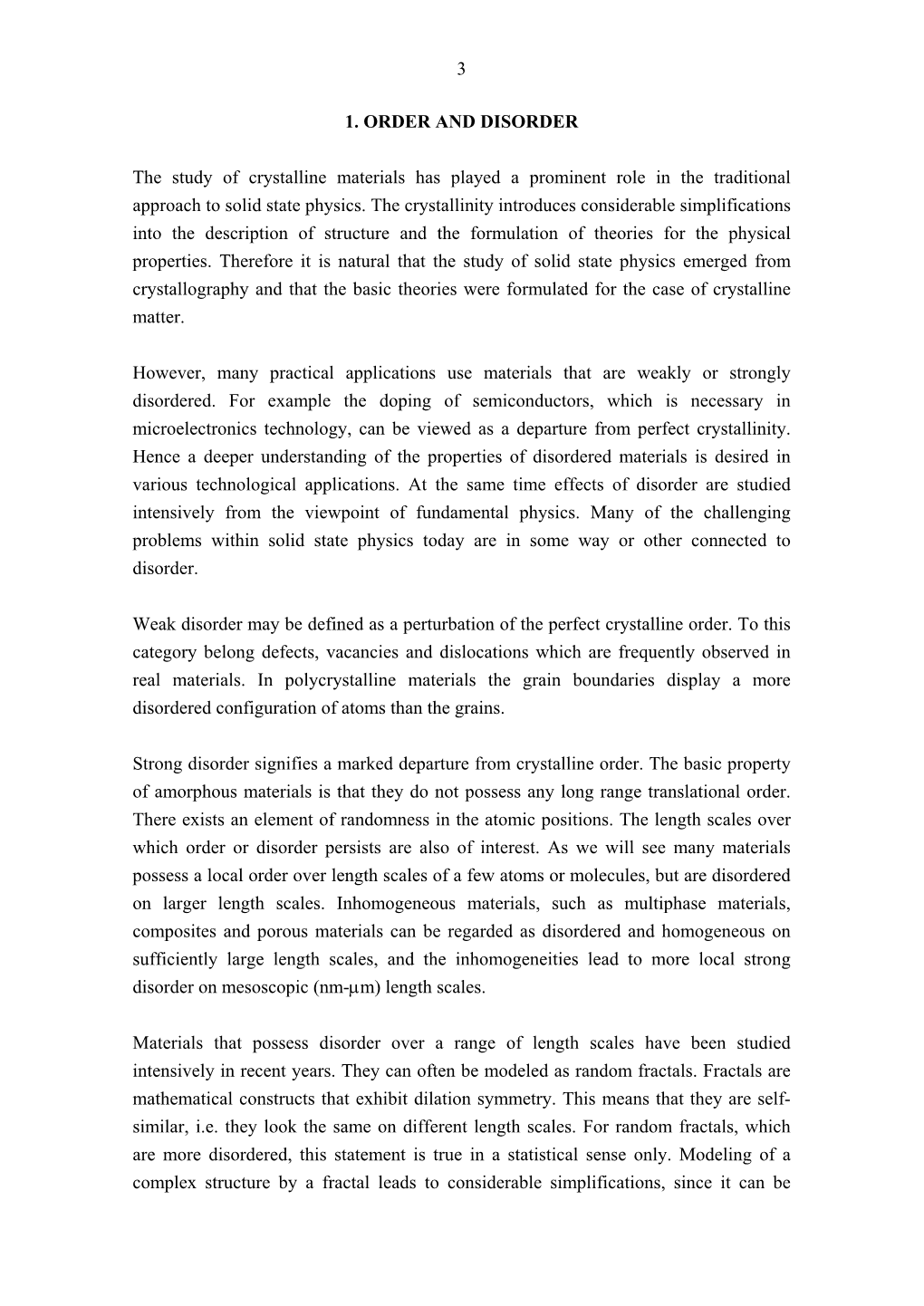 3 1. ORDER and DISORDER the Study of Crystalline Materials Has Played a Prominent Role in the Traditional Approach to Solid Stat