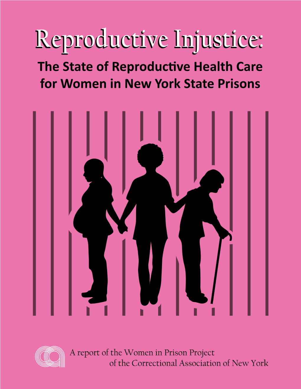 Reproductive Injustice:Injustice: the State of Reproductive Health Care for Women in New York State Prisons