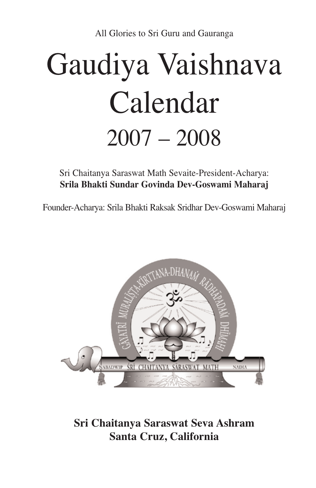 Gaudiya Vaishnava Calendar 2007 – 2008 Sri Chaitanya Saraswat Math Sevaite-President-Acharya: Srila Bhakti Sundar Govinda Dev-Goswami Maharaj