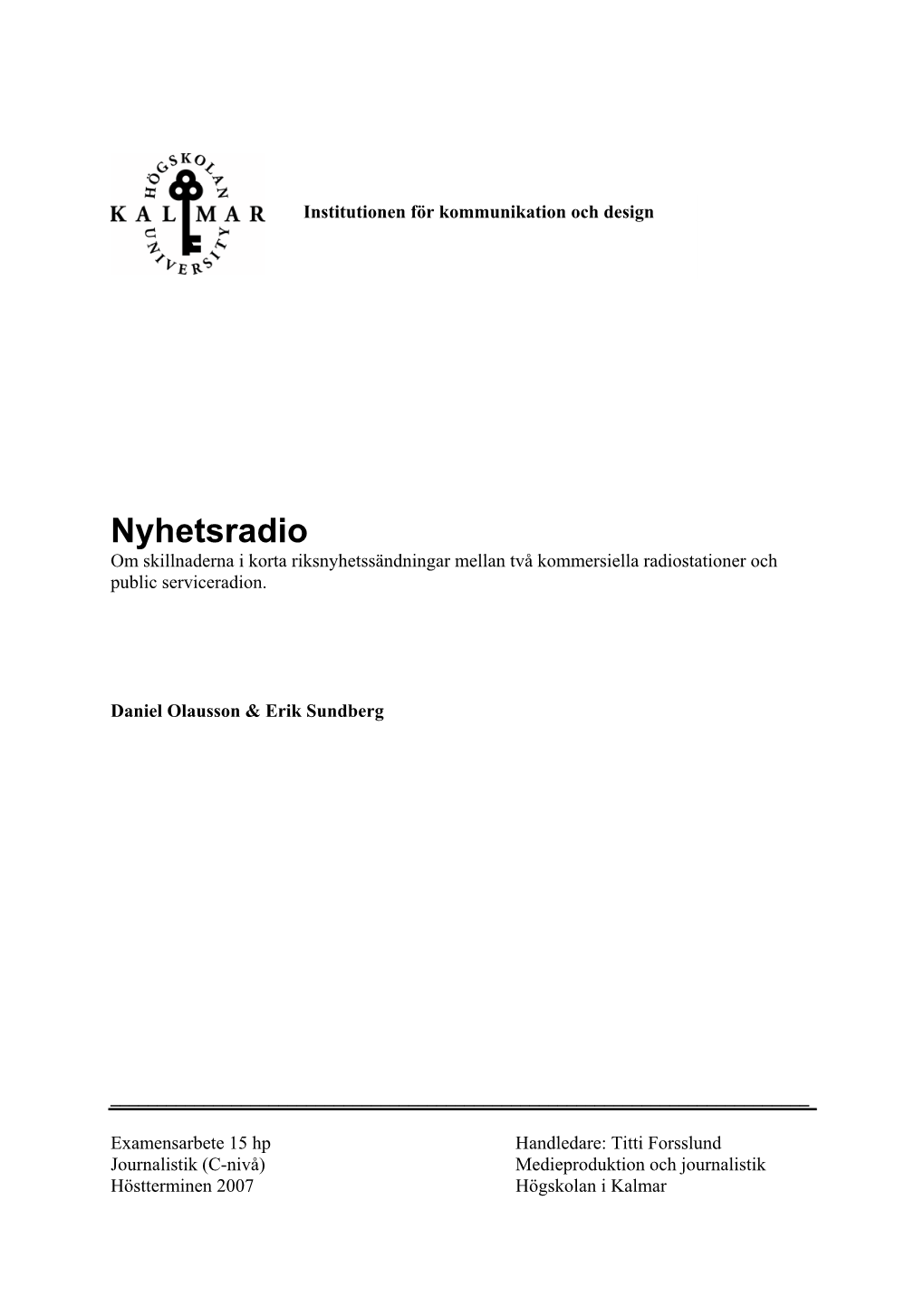 Nyhetsradio Om Skillnaderna I Korta Riksnyhetssändningar Mellan Två Kommersiella Radiostationer Och Public Serviceradion