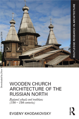 Wooden Church Architecture of the Russian North: Regional Schools and Traditions (14Th–19Th Centuries)/Evgeny Khodakovsky