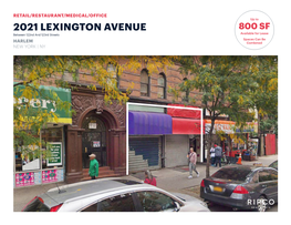2021 LEXINGTON AVENUE 800 SF Between 122Nd and 123Rd Streets Available for Lease Spaces Can Be HARLEM Combined NEW YORK | NY HARLEM RIVER DRIVE