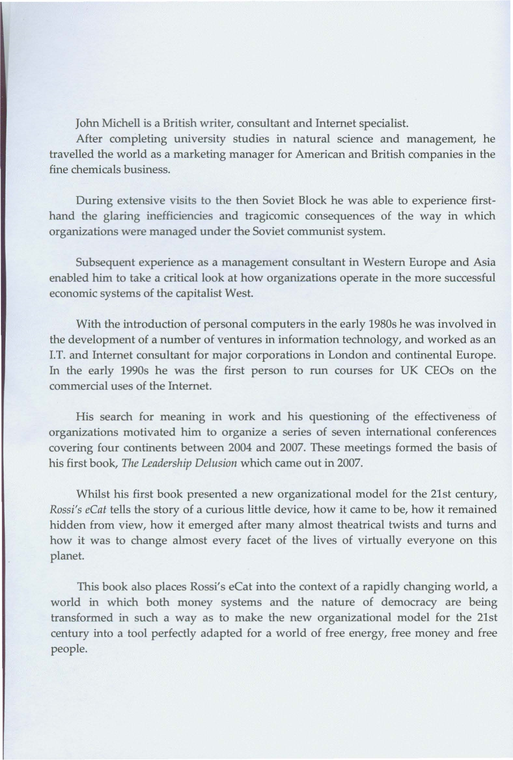 John Michell Is a British Writer, Consultant and Internet Specialist. After Completing University Studies in Natural Science