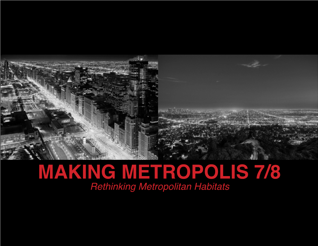 MAKING METROPOLIS 7/8 Rethinking Metropolitan Habitats STUDIO BRIEF Making Metropolis 7/8