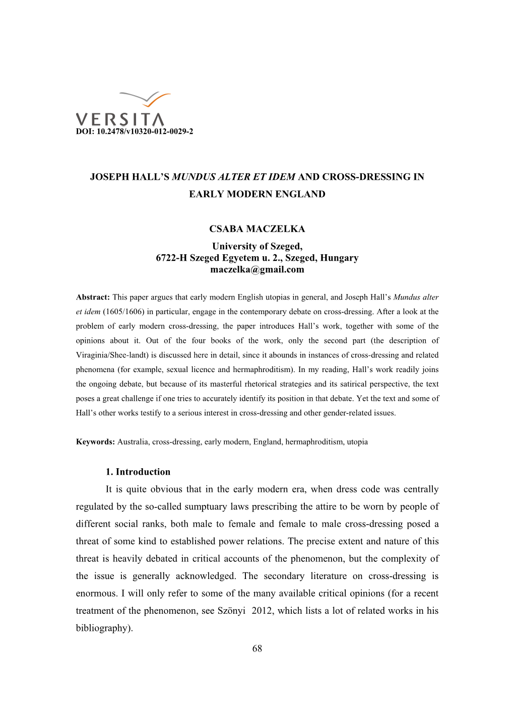 68 JOSEPH HALL's MUNDUS ALTER ET IDEM and CROSS-DRESSING in EARLY MODERN ENGLAND CSABA MACZELKA University of Szeged, 6722-H S