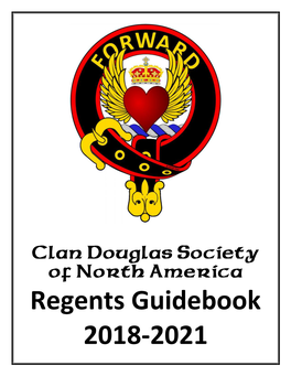 Regents Guidebook 2018-2021 C L a N D O Uglas Society of North America Regent Guidebook 2 0 1 8 P a G E | 2