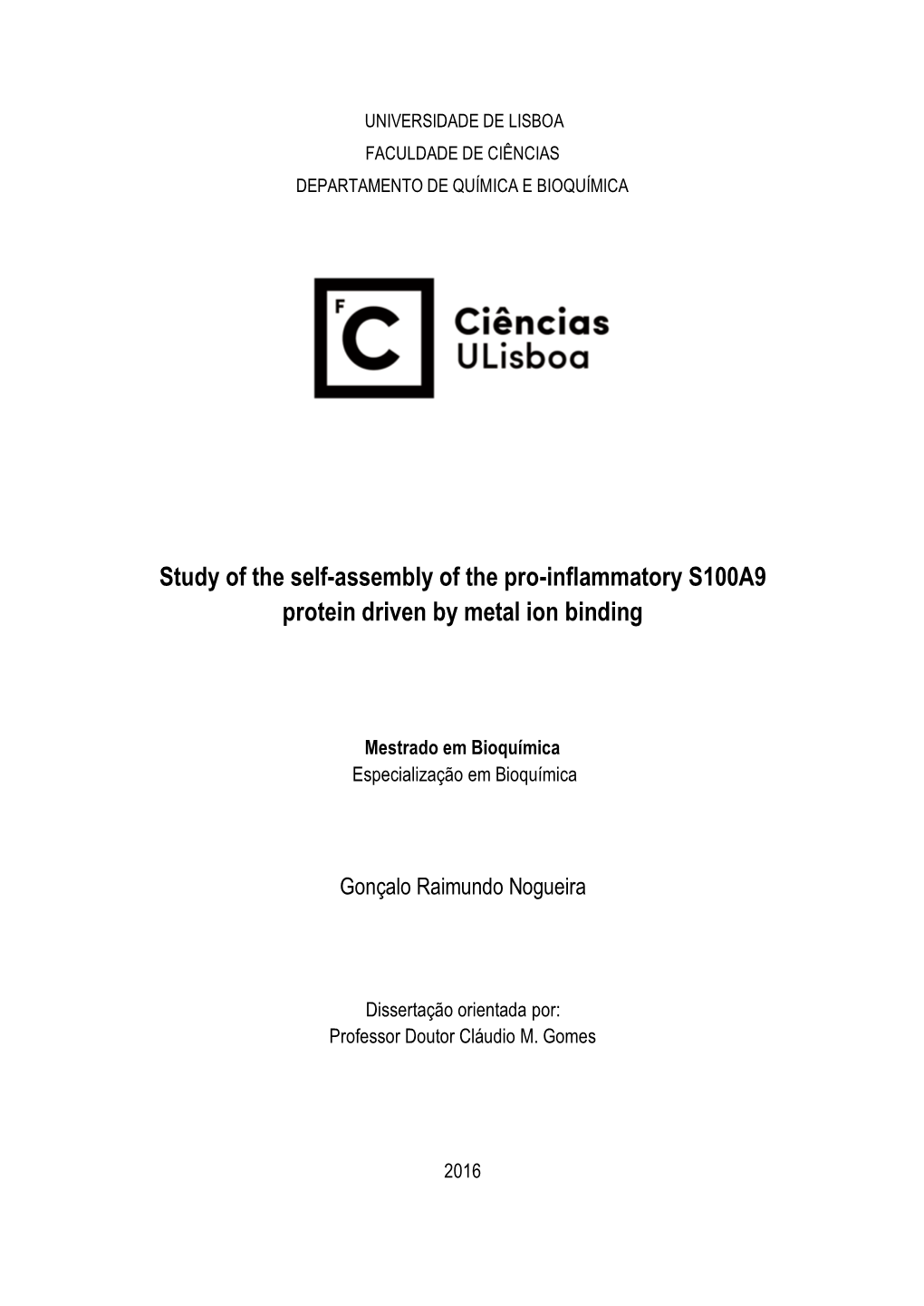 Study of the Self-Assembly of the Pro-Inflammatory S100A9 Protein Driven by Metal Ion Binding