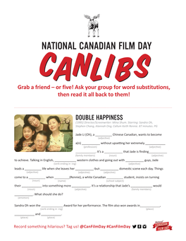 NATIONAL CANADIAN FILM DAY CANLIBS Grab a Friend – Or Five! Ask Your Group for Word Substitutions, Then Read It All Back to Them!