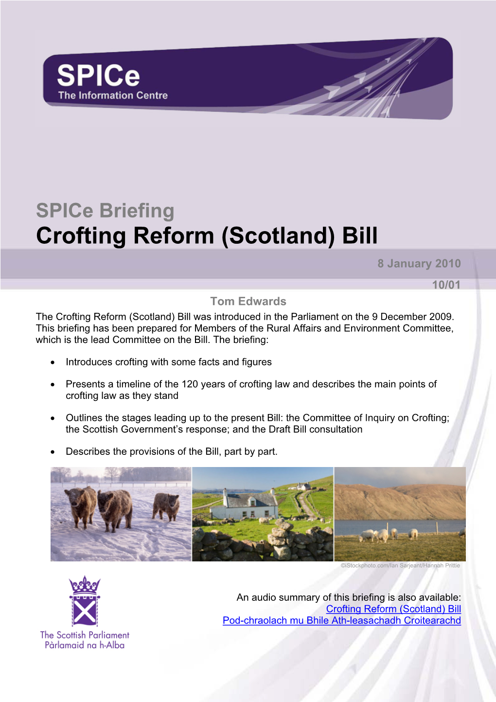 Crofting Reform (Scotland) Bill 8 January 2010 10/01 Tom Edwards the Crofting Reform (Scotland) Bill Was Introduced in the Parliament on the 9 December 2009