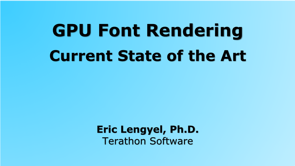 GPU Font Rendering: Current State of the Art Irvine, California About the Speaker