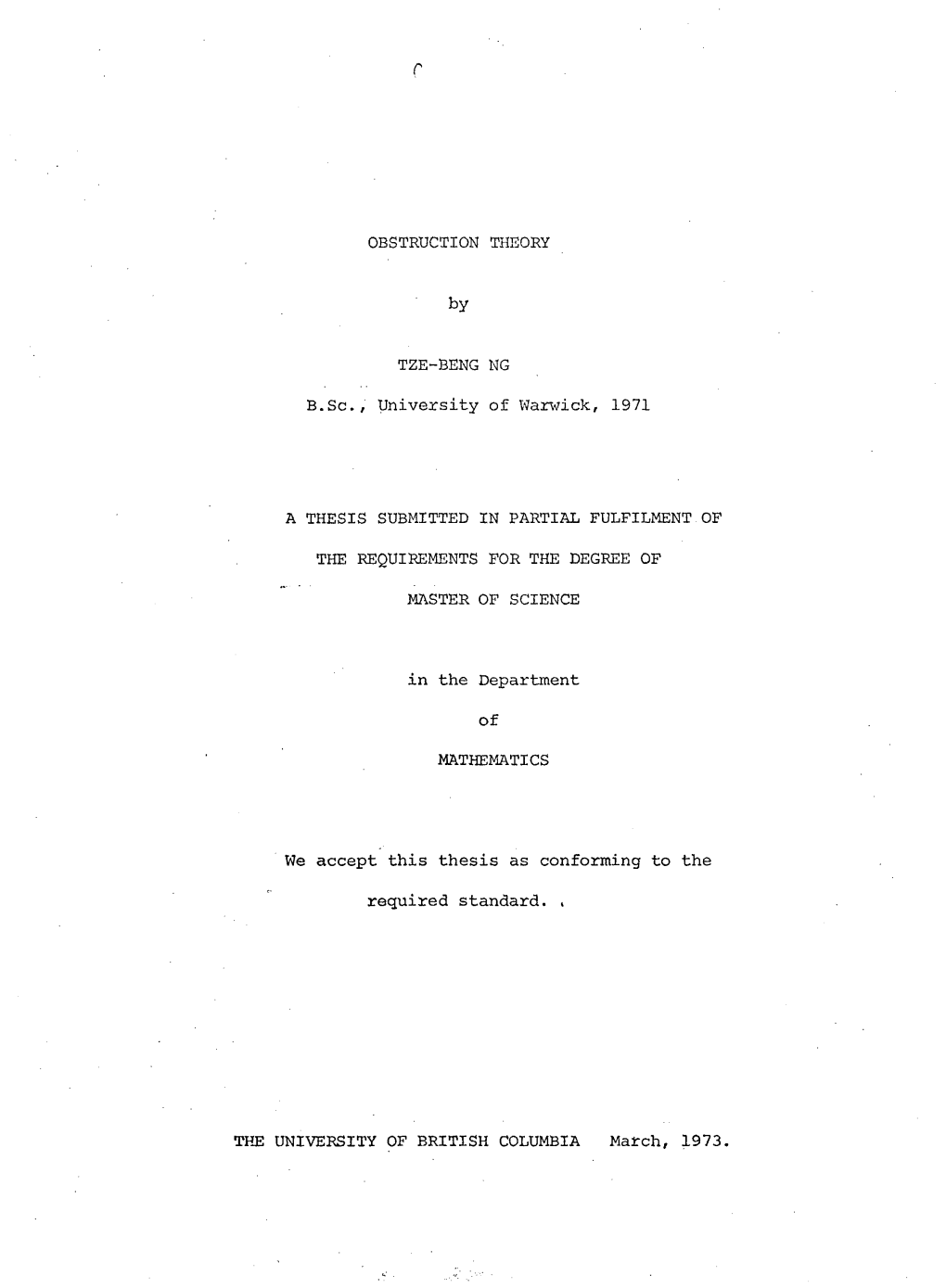 OBSTRUCTION THEORY by TZE-BENG NG B.Sc, University of Warwick, 1971 a THESIS SUBMITTED in PARTIAL FULFILMENT of the REQUIREMENTS