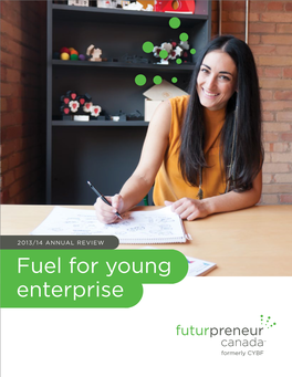 Fuel for Young Enterprise Futurpreneur Canada™ Has Been Fuelling the Entrepreneurial Passions of TABLE of CONTENTS Canada’S Young Entrepreneurs for Nearly Two Decades