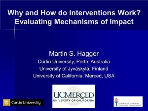 Hagger Curtin University, Perth, Australia University of Jyväskylä, Finland University of California, Merced, USA What Is a Behavioral Intervention?