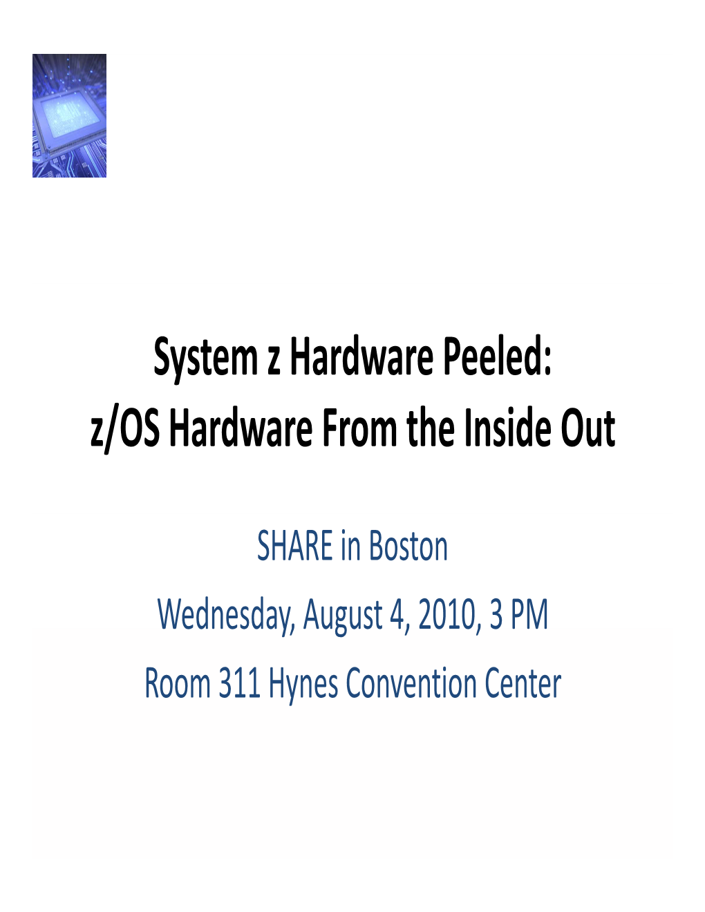 System Z Hardware Peeled: Z/OS Hardware from the Inside Out