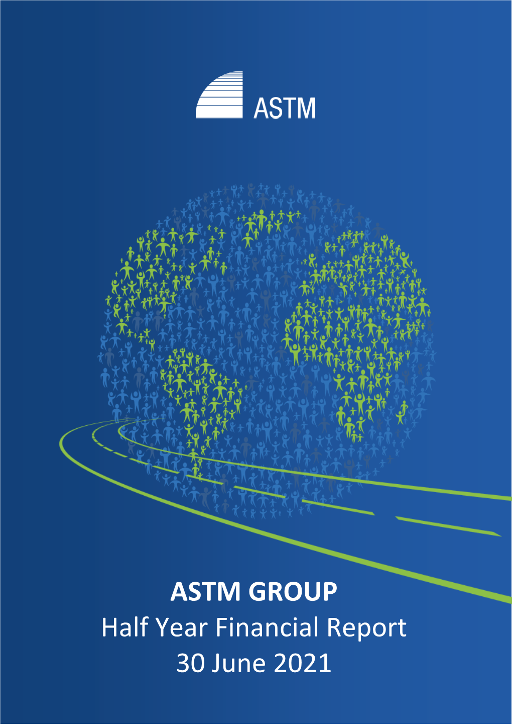 ASTM GROUP Half Year Financial Report 30 June 2021