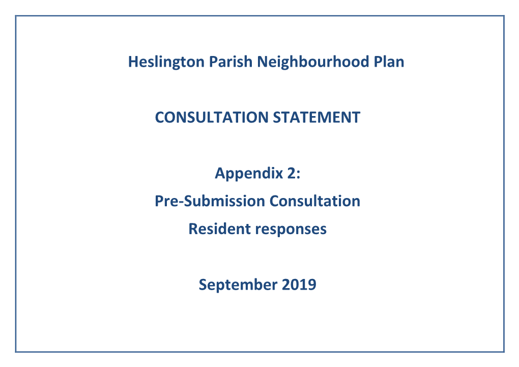 Heslington Parish Neighbourhood Plan CONSULTATION STATEMENT Appendix 2: Pre-Submission Consultation Resident Responses Septembe