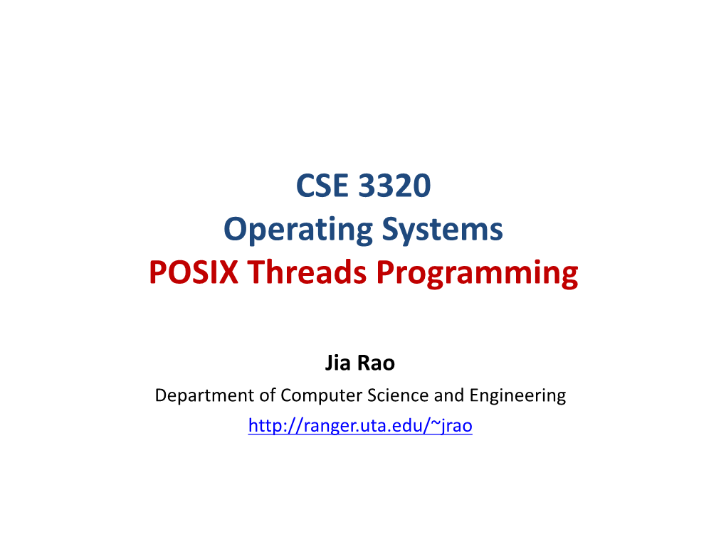 CSE 3320 Operating Systems POSIX Threads Programming