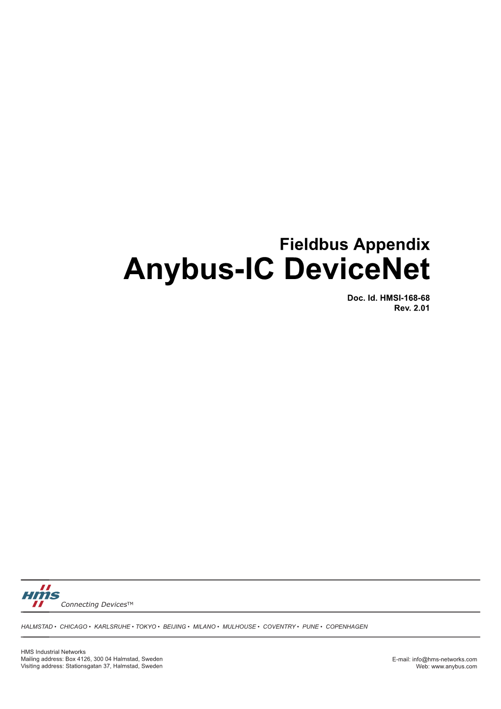 Anybus-IC Devicenet Fieldbus Appendix Rev 2.01 Copyright© HMS Industrial Networks AB Sept 2012 Doc Id HMSI-168-68 Table of Contents