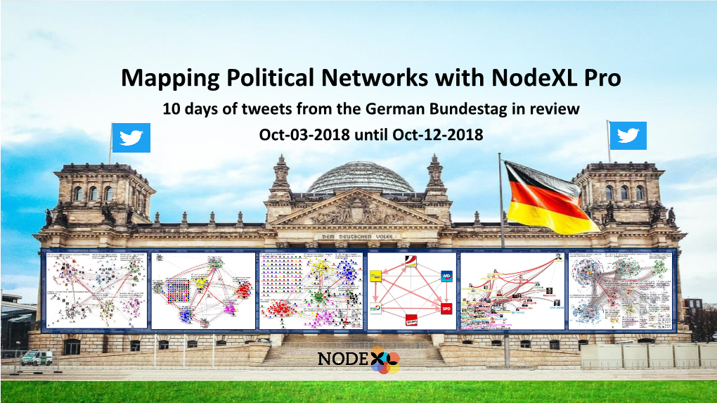 Mapping Political Networks with Nodexl Pro 10 Days of Tweets from the German Bundestag in Review Oct-03-2018 Until Oct-12-2018 19