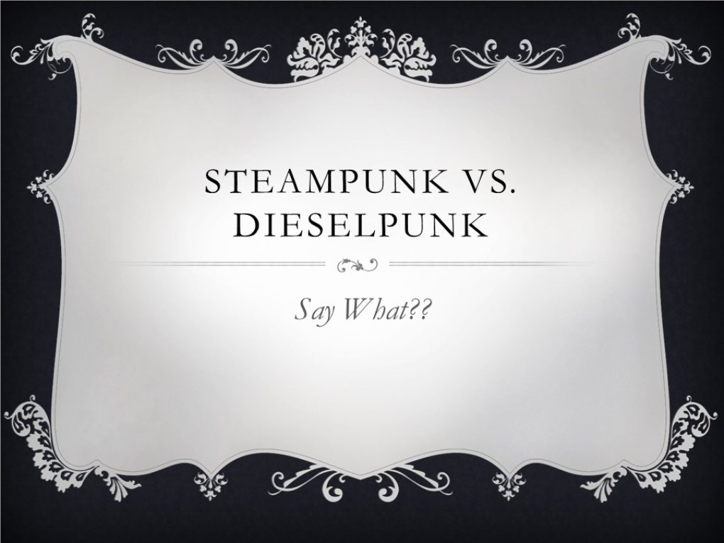 Steampunk Vs. Dieselpunk