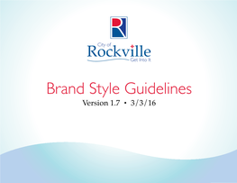 Brand Style Guidelines Version 1.7 • 3/3/16 Contents