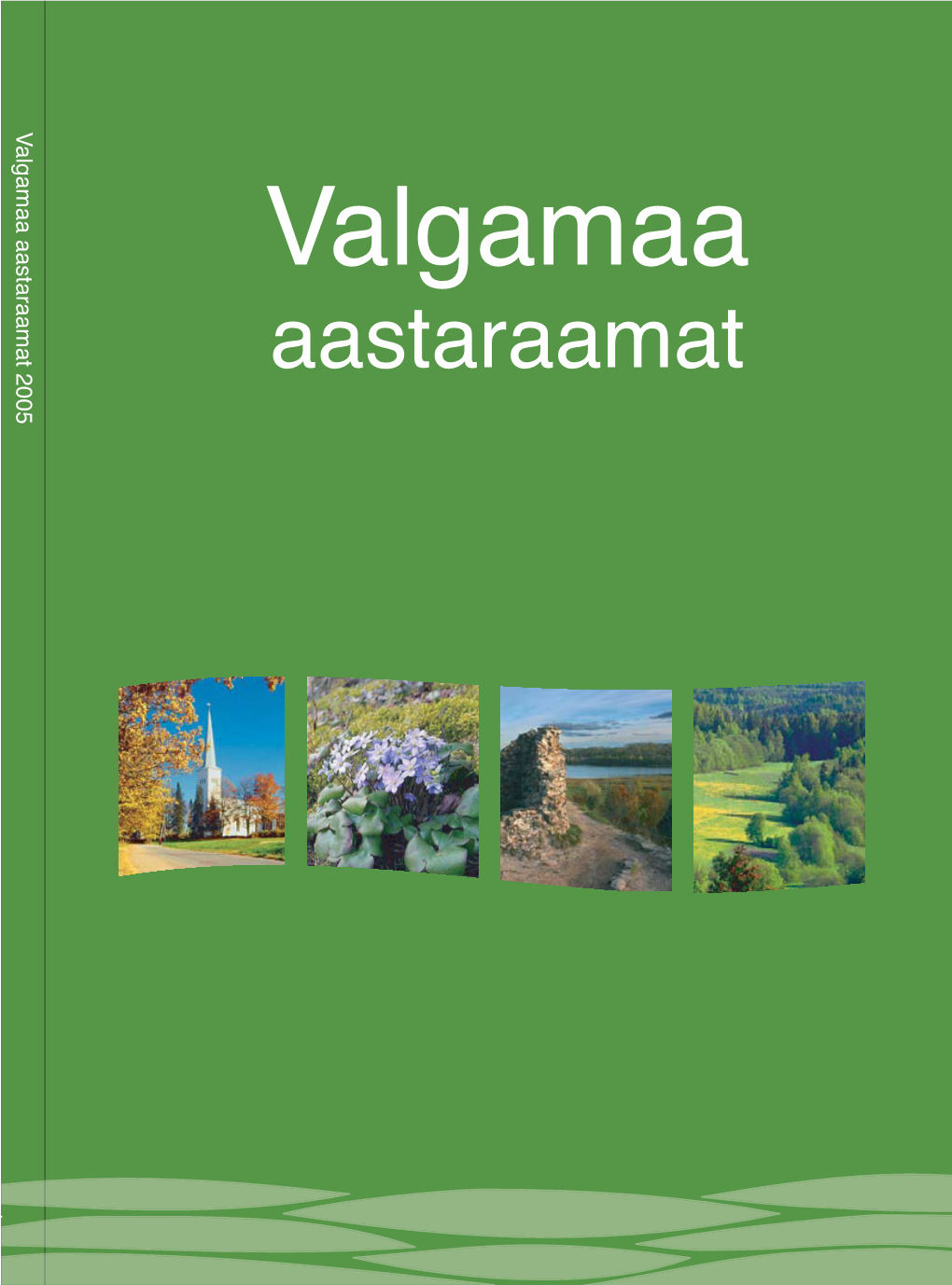 Valgamaa Aastaraamat 2005 Valgamaa Aastaraamat Tartumaa