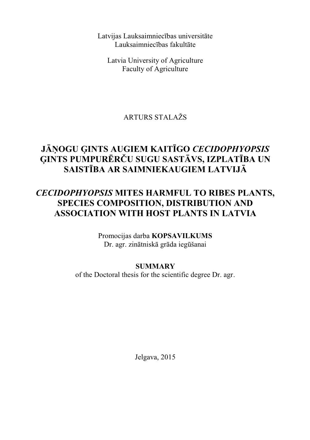 Jāņogu Ģints Augiem Kaitīgo Cecidophyopsis Ģints Pumpurērču Sugu Sastāvs, Izplatība Un Saistība Ar Saimniekaugiem Latvijā