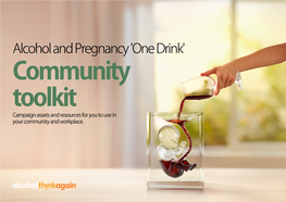 Alcohol and Pregnancy 'One Drink' Community Toolkit Campaign Assets and Resources for You to Use in Your Community and Workplace