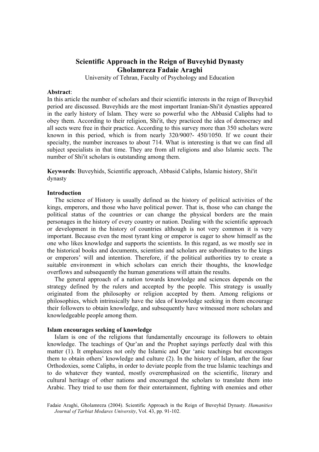 Scientific Approach in the Reign of Buveyhid Dynasty Gholamreza Fadaie Araghi University of Tehran, Faculty of Psychology and Education