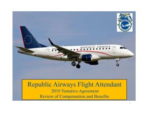 Republic Airways Flight Attendant 2019 Tentative Agreement Review of Compensation and Benefits