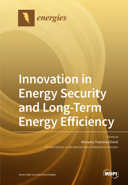 Innovation in Energy Security and Long-Term Energy Efficiency • Manuela Tvaronavičienė Innovation in Energy Security and Long-Term Energy Efﬁciency