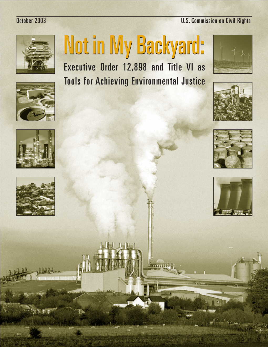 Not in My Backyard: Executive Order 12,898 and Title VI As Tools for Achieving Environmental Justice