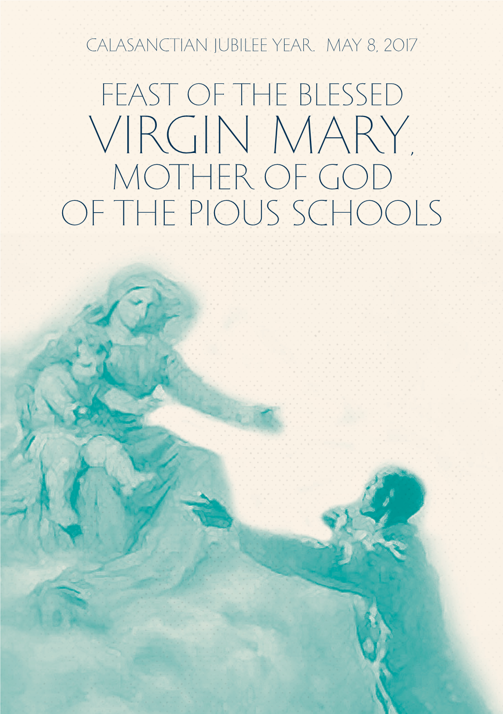 Virgin Mary, Mother of God of the Pious Schools 2 · Feast of the Blessed Virgin Mary, Mother of God of the Pious Schools Introduction