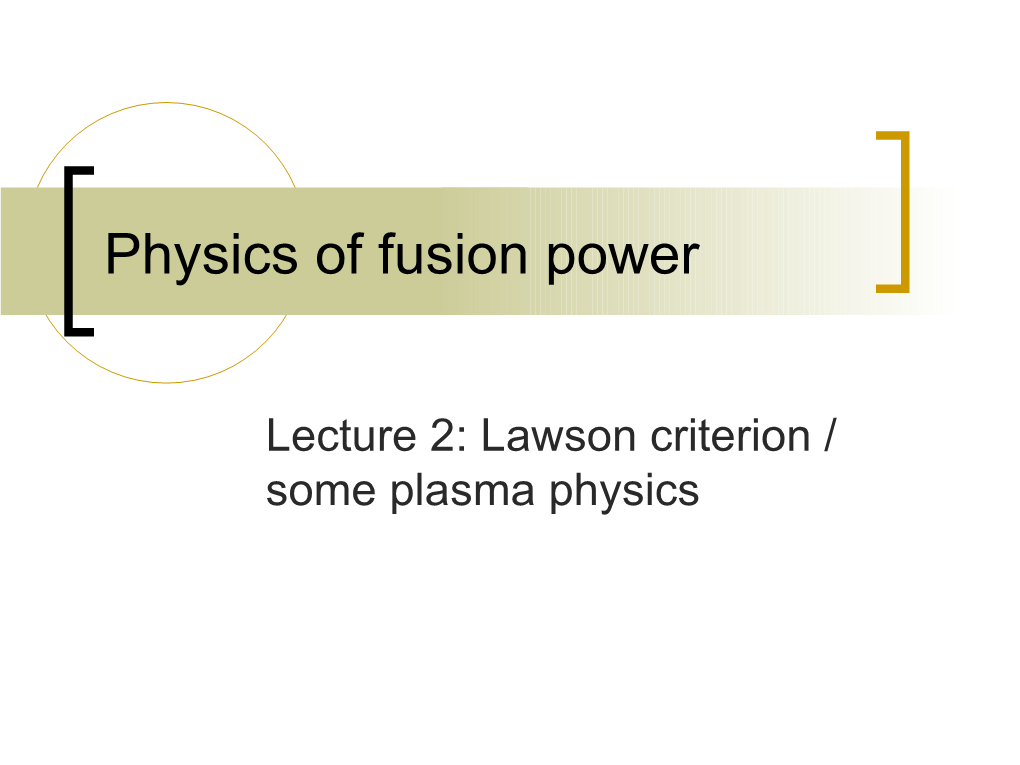 Lecture 2 : Lawson Criterion / Plasma Physics