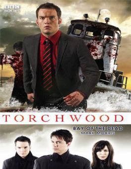 TORCHWOOD BAY of the DEAD Recent Titles in the Torchwood Series from BBC Books