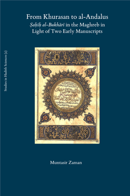 From Khurasan to Al-Andalus Ṣaḥīḥ Al-Bukhārī in the Maghreb in Light of Two Early Manuscripts Studies in Hadith Sciences (2)