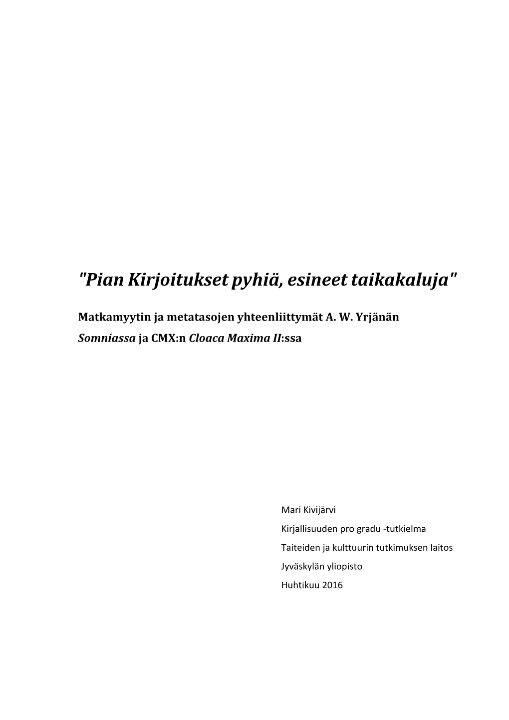 "Pian Kirjoitukset Pyhiä, Esineet Taikakaluja"