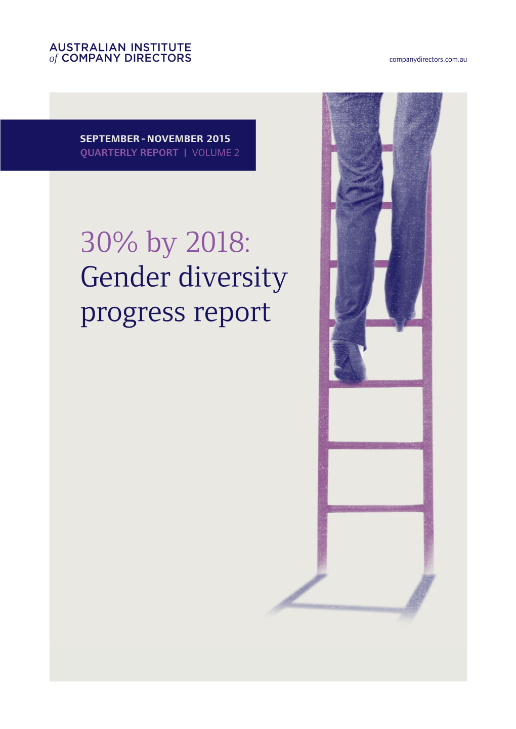 Gender Diversity Progress Report GENDER DIVERSITY QUARTERLY REPORT – VOLUME 2 Companydirectors.Com.Au 2