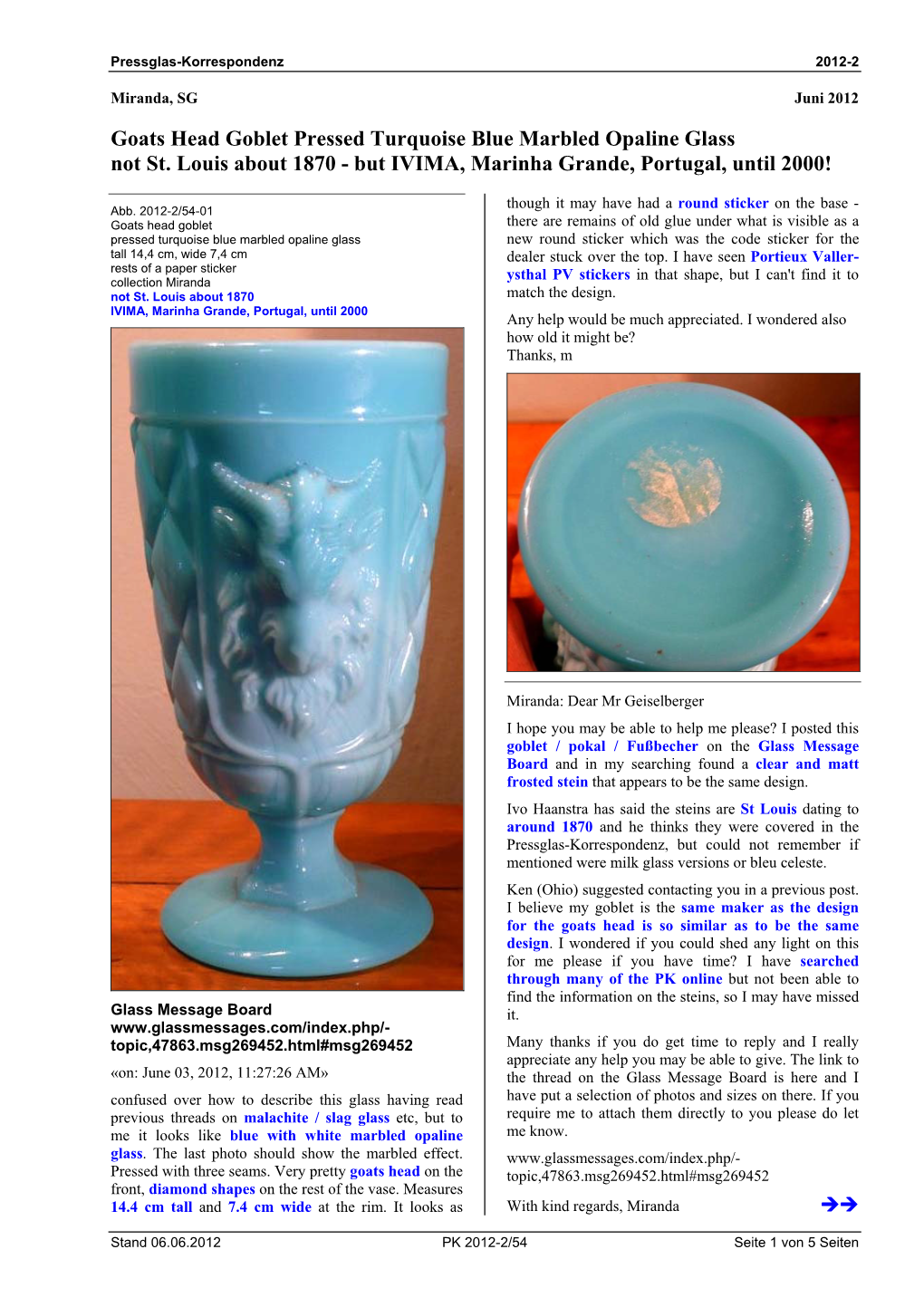 Goats Head Goblet Pressed Turquoise Blue Marbled Opaline Glass Not St. Louis About 1870 - but IVIMA, Marinha Grande, Portugal, Until 2000!
