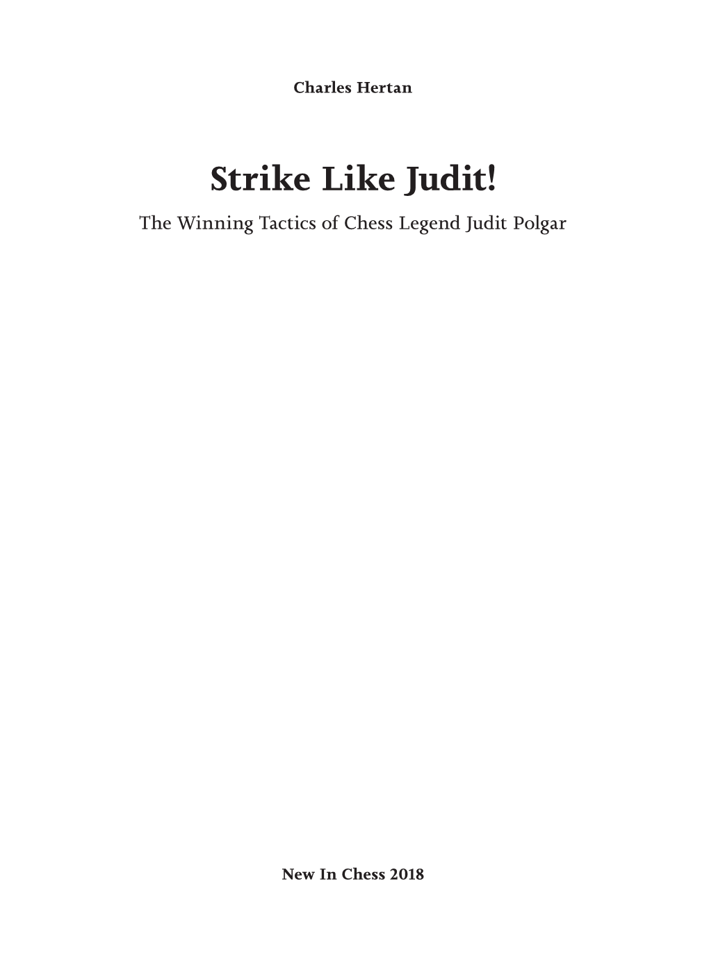 Strike Like Judit! the Winning Tactics of Chess Legend Judit Polgar