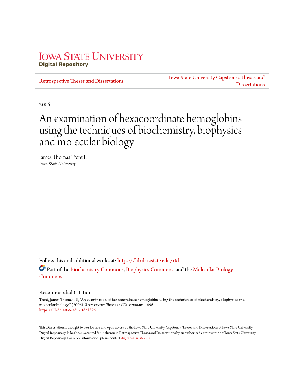 An Examination of Hexacoordinate Hemoglobins Using the Techniques of Biochemistry, Biophysics and Molecular Biology James Thomas Trent III Iowa State University