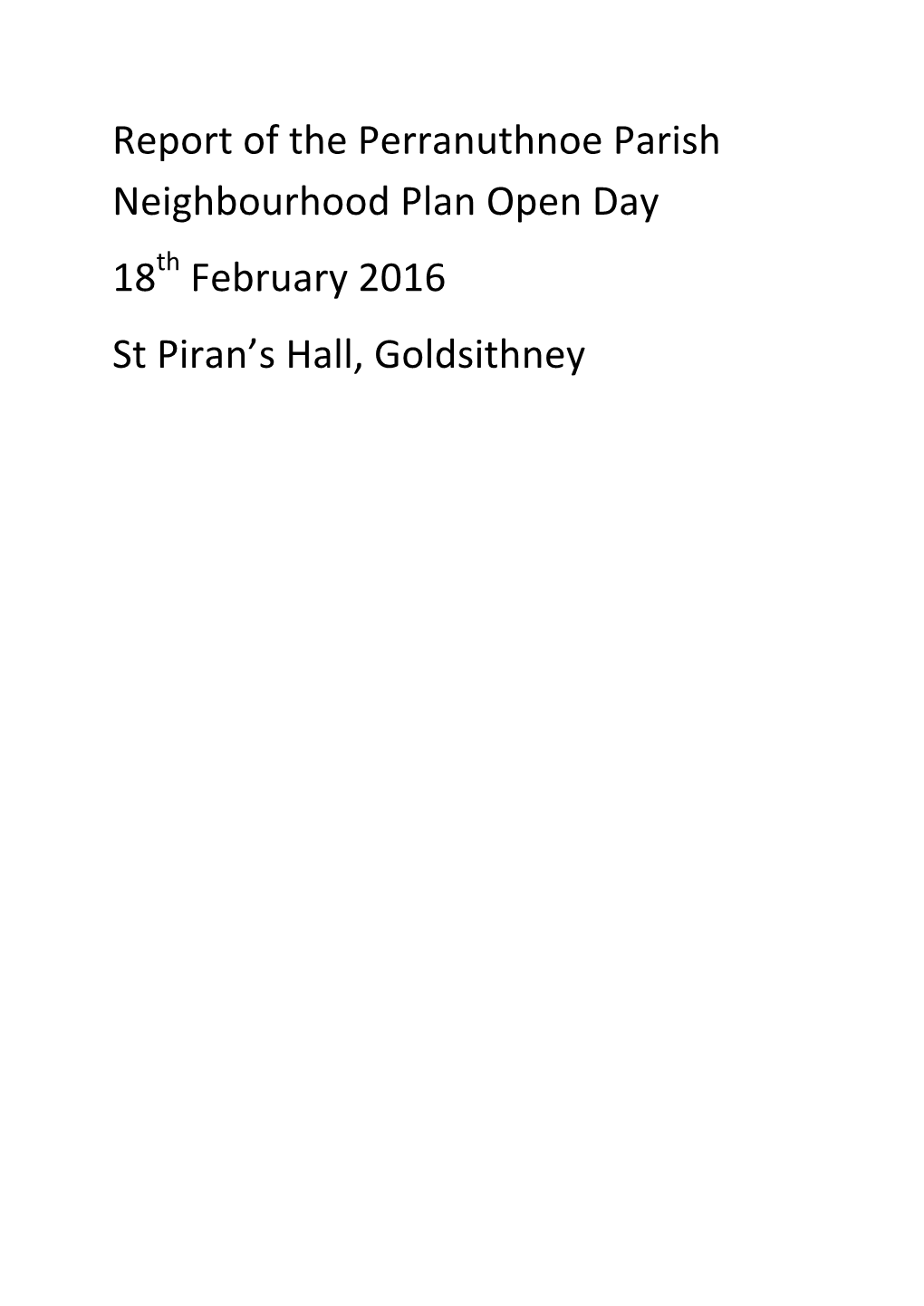 Report of the Perranuthnoe Parish Neighbourhood Plan Open Day 18 February 2016 St Piran's Hall, Goldsithney