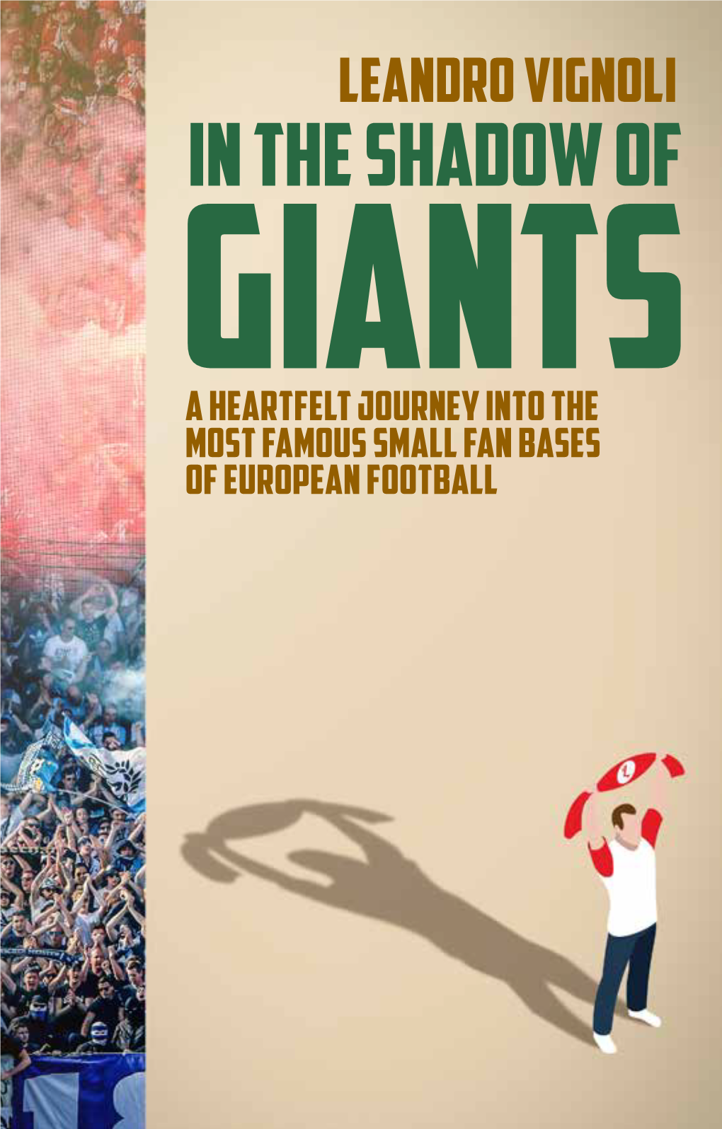 IN the SHADOW of GIANTS a Heartfelt Journey Into the Most Famous Small Fan Bases of European Football