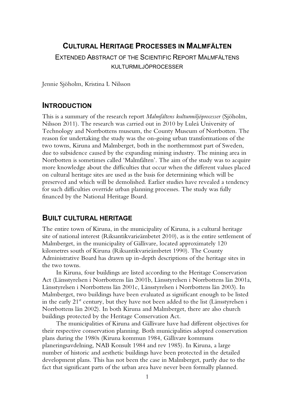 Cultural Heritage Processes in Malmfälten Extended Abstract of the Scientific Report Malmfältens Kulturmiljöprocesser