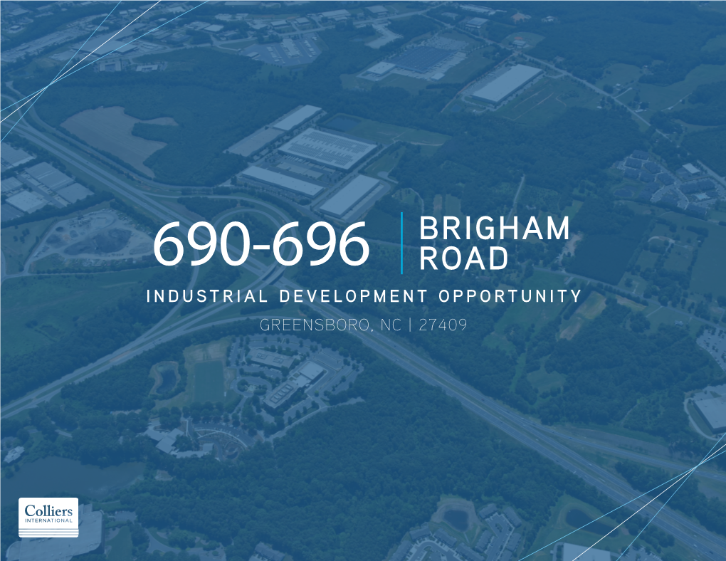 Industrial Development Opportunity Greensboro, Nc | 27409 Industrial Brigham Development Opportunity 690-696 Road Greensboro, Nc 27409